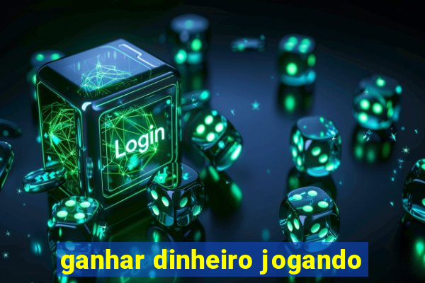 ganhar dinheiro jogando